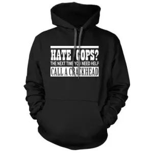 Call A Crackhead Hoodie