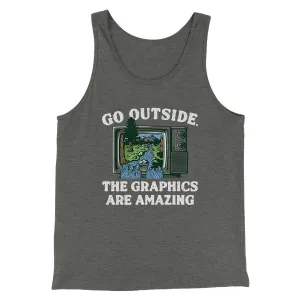 Go Outside The Graphics Are Amazing Funny Men/Unisex Tank Top