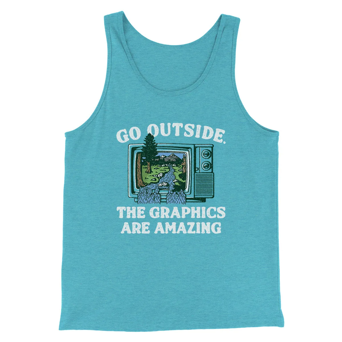 Go Outside The Graphics Are Amazing Funny Men/Unisex Tank Top