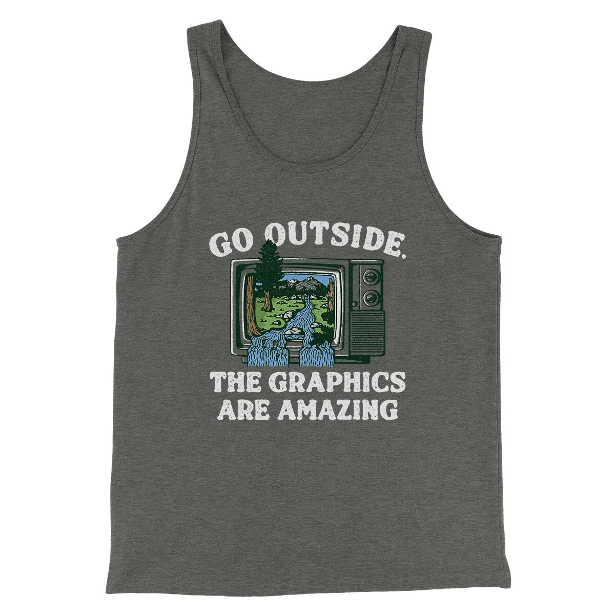 Go Outside The Graphics Are Amazing Funny Men/Unisex Tank Top