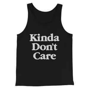 Kinda Don't Care Funny Men/Unisex Tank Top