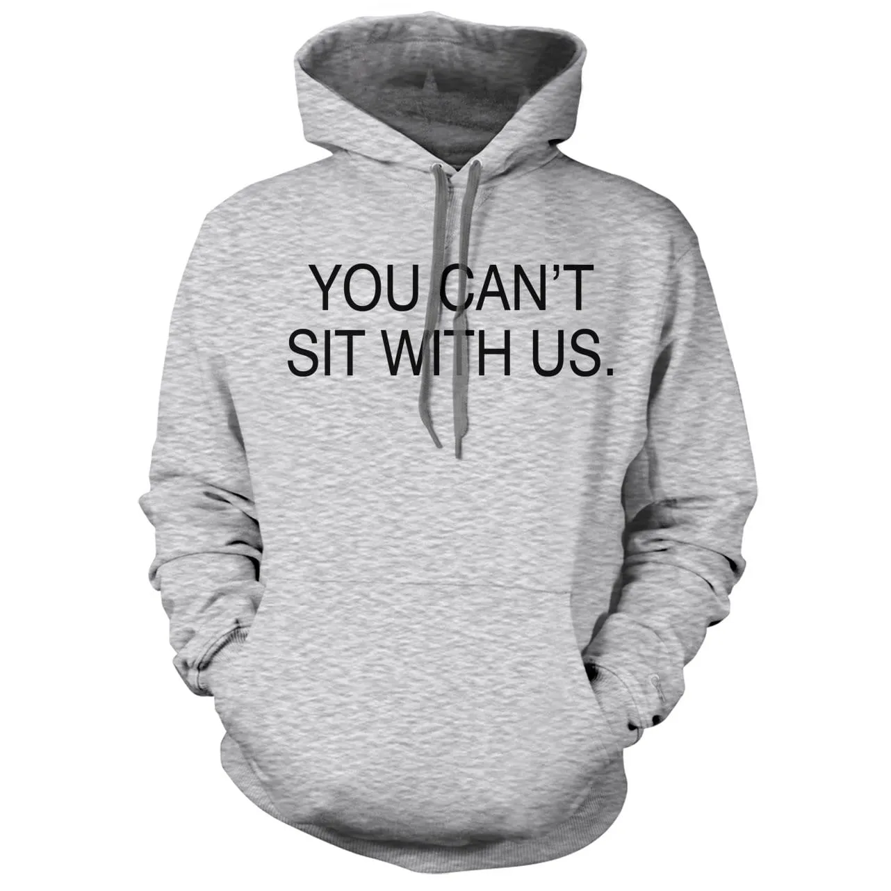 You Can't sit With us Hoodie